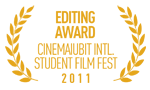 Editing Award - CineMAiubit International Student Film Festival, Romania, 2011