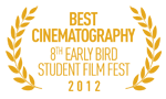 Cinematography Award - 8th Early Bird Student Film Festival, Sofia, Bulgaria, October 25 - 31, 2012